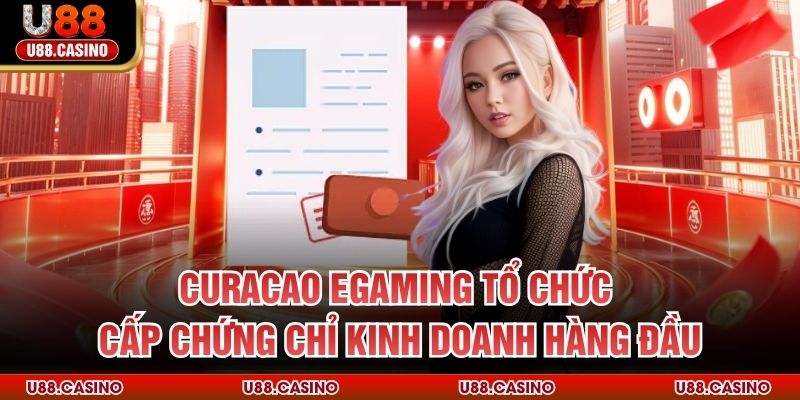 Giấy Phép Hoạt Động U88 Curacao eGaming tổ chức cấp chứng chỉ kinh doanh hàng đầu