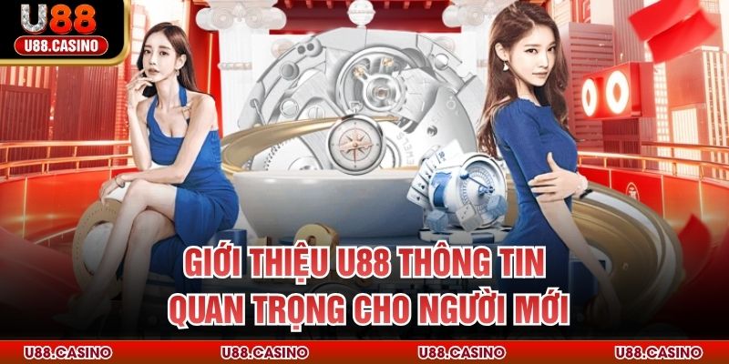 Giới Thiệu U88 Giới thiệu U88 thông tin quan trọng cho người mới