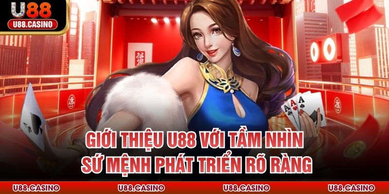 Giới Thiệu U88 Giới thiệu U88 với tầm nhìn sứ mệnh phát triển rõ ràng