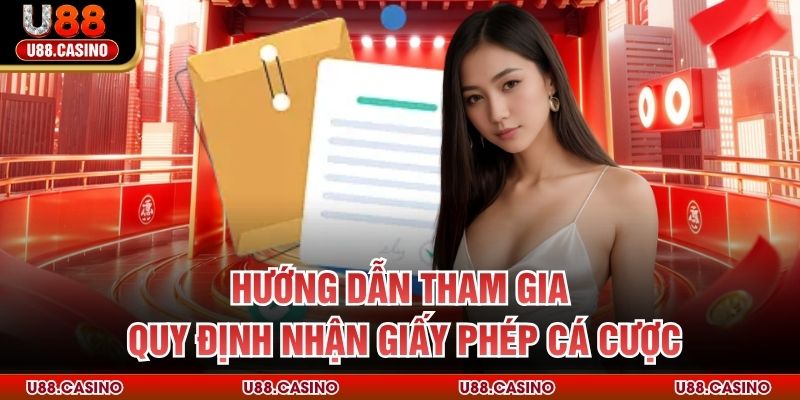 Giấy Phép Hoạt Động U88 Hướng dẫn tham gia quy định nhận giấy phép cá cược