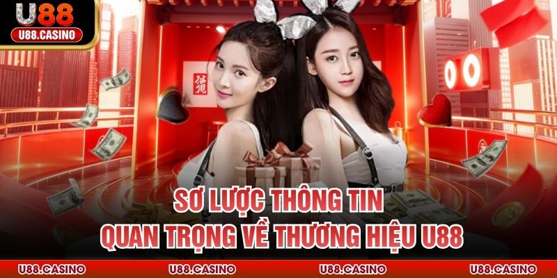 Sơ lược thông tin quan trọng về thương hiệu U88